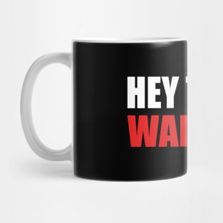Hey there warrior motivation quote Mug